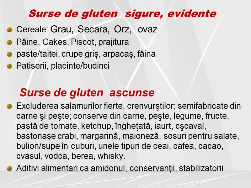 Surse de gluten  sigure, evidente Cereale: Grau, Secara, Orz,  ovaz Pâine, Cakes,